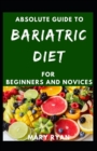 Image for Absolute Guide To Bariatric Diet For Beginners And Novices