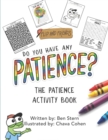 Image for Do You Have Any Patience? : The Patience Activity Book