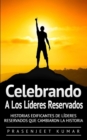 Image for Celebrando a los lideres reservados : Historias edificantes de lideres reservados que cambiaron la historia