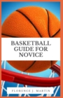 Image for Basketball Guide For Novice : Basketball is one of the utmost challenging, enjoyable as well as exciting game globally