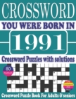 Image for You Were Born in 1991 : Crossword Puzzle Book: Crossword Puzzle Book With Word Find Puzzles for Seniors Adults and All Other Puzzle Fans &amp; Perfect Crossword Puzzle Book for Enjoying Leisure Time of Ad