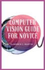 Image for Computer Vision Guide For Novice : Computer Vision is equivalent to working on millions of calculations in the blink of an eye with almost same accuracy as that of a human eye