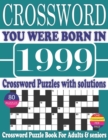 Image for You Were Born in 1999 : Crossword Puzzle Book: Crossword Puzzle Book With Word Find Puzzles for Seniors Adults and All Other Puzzle Fans &amp; Perfect Crossword Puzzle Book for Enjoying Leisure Time of Ad