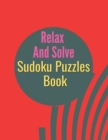 Image for Relax and Solve Sudoku Puzzles Book
