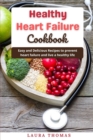 Image for Healthy Heart Failure Cookbook : Easy and delicious recipes to prevent heart failure and live a healthy life