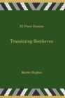Image for Translating Beethoven : 32 Piano Sonatas