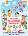 Image for Tracing letters and numbers for preschool : More than 170 pages of activities, Tracing letters and numbers for kindergarten and much more.