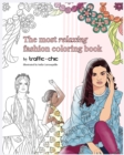 Image for The Most Relaxing Fashion Coloring Book by TRAFFIC CHIC : A fun and therapeutic coloring book for teens and adults filled with inspirational quotes and illustrations from TRAFFIC CHIC&#39;s editorial and 