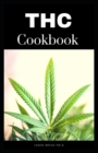 Image for THC Cookbook : Delicios And Easy Recipes for THC infused Candy, Muffin, Brownie and Much More Sweet and Savory Edibles