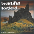 Image for Beautiful Scotland 2022 Calendar : Official Scotland Calendar 2022 16 Months
