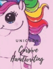 Image for Unicorn Cursive Handwriting Workbook : Learn, Practice and Master the Penmanship of Cursive Handwriting with Inspiring and Motivational Poems Quotes. Cool Stylish Pink Workbook