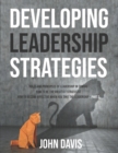 Image for Developing Leadership Strategies : Rules And Principles Of Leadership In Combat - How To Be The Greatest Strategist - How To Become Effective When You Take The Leadership - Part 2