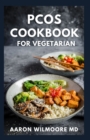 Image for Pcos Cookbook for Vegetarian : The Complete And Simple Guide to Provide Nutritious Support to Healing And Live a Healthy Life