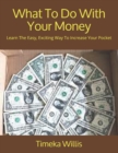 Image for What To Do With Your Money
