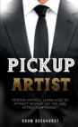 Image for Pickup Artist : Mystery Method, Learn How to Attract Women, Get the Girl, Attraction Mindset