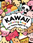Image for Kawaii Coloring Book For Teens Ages 13-16 : More Than 50 Cute &amp; Fun Kawaii Doodle Coloring Pages for Kids and Toddlers: Anime, Animals, Unicorns, Dinosaurs, Space, Food, Pirates, Chibi Boys &amp; Girls Pl