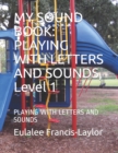 Image for My Sound Book : PLAYING WITH LETTERS AND SOUNDS, Level 1: PLAYING WITH LETTERS AND SOUNDS