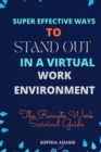 Image for Super Effective Ways to Stand Out in a Virtual Work Environment