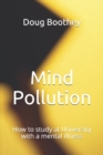 Image for Mind Pollution : How to study at University with a mental illness