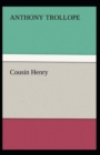 Image for Cousin Henry : Anthony Trollope (Literature, Classics) [Annotated]