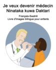 Image for Francais-Swahili Je veux devenir medecin / Ninataka kuwa Daktari Livre d&#39;images bilingue pour enfants