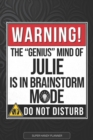 Image for Julie : Warning The Genius Mind Of Julie Is In Brainstorm Mode - Julie Name Custom Gift Planner Calendar Notebook Journal