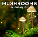 Image for Mushrooms Calendar 2021 : 16-Month Calendar, Cute Gift Idea For Mushroom Lovers Women &amp; Men