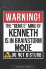 Image for Kenneth : Warning The Genius Mind Of Kenneth Is In Brainstorm Mode - Kenneth Name Custom Gift Planner Calendar Notebook Journal
