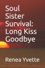 Image for Soul Sister Survival : Long Kiss Goodbye