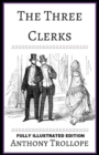 Image for The Three Clerks : Fully (Illustrated) Edition