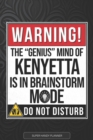 Image for Kenyetta : Warning The Genius Mind Of Kenyetta Is In Brainstorm Mode - Kenyetta Name Custom Gift Planner Calendar Notebook Journal