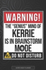 Image for Kerrie : Warning The Genius Mind Of Kerrie Is In Brainstorm Mode - Kerrie Name Custom Gift Planner Calendar Notebook Journal