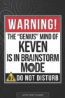 Image for Keven : Warning The Genius Mind Of Keven Is In Brainstorm Mode - Keven Name Custom Gift Planner Calendar Notebook Journal