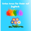 Image for Farben lernen fur Kinder auf Englisch : Interaktive Bucher fur Kinder, Farben lernen fur Kleinkinder, Vorschul- und Kindergarten-Lesebucher