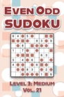 Image for Even Odd Sudoku Level 3 : Medium Vol. 21: Play Even Odd Sudoku 9x9 Nine Numbers Grid With Solutions Medium Level Volumes 1-40 Cross Sums Sudoku Variation Travel Paper Logic Games Solve Japanese Puzzle