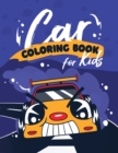 Image for Car Coloring Book For Kids : Cars to Color Activity Book For Kids Ages 2-4 4-8 4-12, Boys And Girls, With An Amazing Illustrations of Super cars, Classic Cars, Racing Cars, Police Cars, Taxi Cars