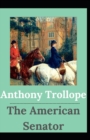 Image for The American Senator Anthony Trollope (Fiction, Satire, literature) [Annotated]