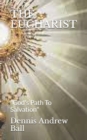 Image for The Eucharist : &quot;God&#39;s Path To Salvation&quot;