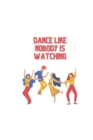 Image for Dance like nobody is watching : Children&#39;s Book