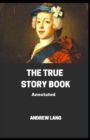 Image for The True Story Book Annotated
