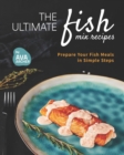 Image for The Ultimate Fish Mix Recipes : Prepare Your Fish Meals in Simple Steps