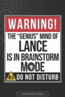Image for Lance : Warning The Genius Mind Of Lance Is In Brainstorm Mode - Lance Name Custom Gift Planner Calendar Notebook Journal