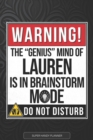 Image for Lauren : Warning The Genius Mind Of Lauren Is In Brainstorm Mode - Lauren Name Custom Gift Planner Calendar Notebook Journal