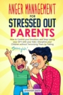 Image for Anger Management for Stressed Out Parents