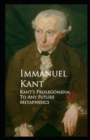 Image for &quot;Kant&#39;s Prolegomena To Any Future Metaphysics : (illustrated edition)