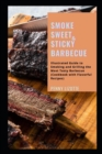 Image for Smoke Sweet and Sticky Barbecue : Illustrated Gu&amp;#1110;d&amp;#1077; t&amp;#1086; Sm&amp;#1086;k&amp;#1110;ng and Gr&amp;#1110;ll&amp;#1110;ng th&amp;#1077; M&amp;#1086;&amp;#1109;t T&amp;#1072;&amp;#1109;t&amp;#1091; B&amp;#1072;rb&amp;#1077;&amp;#1089;u&amp;#1077