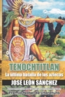 Image for Tenochtitlan : La ultima batalla de los aztecas