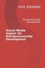 Image for Social Media Impact On Entrepreneurship Development : Entrepreneurship Development