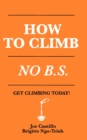 Image for How to Climb : No B.S.