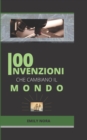 Image for 100 Invenzione Che Ha Cambiato Il Mondo : Discover the inventions that have made our world what it is today